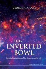 Inverted Bowl, The: Introductory Accounts of the Universe and Its Life