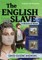 The English Slave