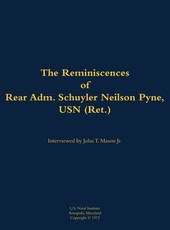 Reminiscences of Rear Adm. Schuyler Neilson Pyne, USN (Ret.)