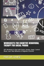 Worksheets for Cognitive Behavioral Therapy for Social Phobia