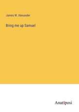 Bring me up Samuel