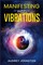 Johnston, A: MANIFESTING WITH VIBRATIONS