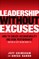 Leadership Without Excuses: How to Create Accountability and High-Performance (Instead of Just Talking about It)