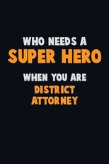 Who Need A SUPER HERO, When You Are District Attorney