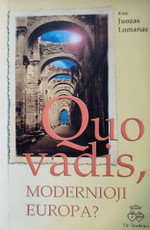 Quo vadis, modernioji Europa?