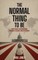 The Normal Thing to Be