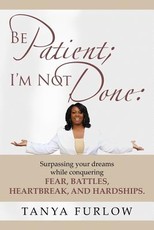 Be Patient, I'm Not Done
