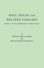 Hale, House and Related Families, Mainly of the Connecticut River Valley