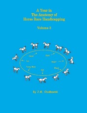 A Year In the Anatomy of Horse Race Handicapping: Volume 3