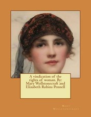 A Vindication of the Rights of Woman. by