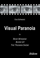Visual Paranoia in Rear Window, Blow-Up and The Truman Show.