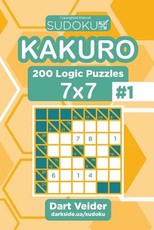 Sudoku Kakuro - 200 Logic Puzzles 7x7 (Volume 1)