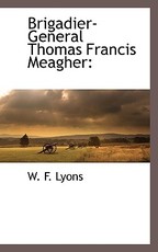 Brigadier-General Thomas Francis Meagher