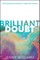 Brilliant Doubt