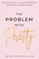 The Problem with Pretty