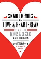 Six-Word Memoirs on Love & Heartbreak