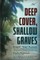 Deep Cover, Shallow Graves