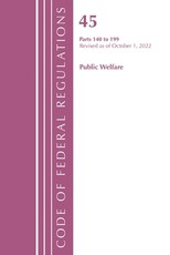 Code of Federal Regulations, Title 45 Public Welfare 140-199, Revised as of October 1, 2022