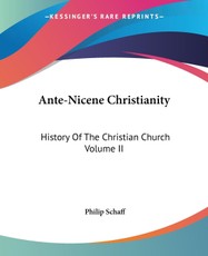 Schaff, P: Ante-Nicene Christianity