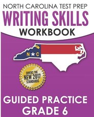 North Carolina Test Prep Writing Skills Workbook Guided Practice Grade 6