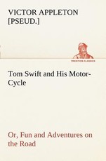 Tom Swift and His Motor-Cycle, or, Fun and Adventures on the Road