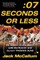 Seven Seconds or Less
