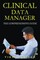 Clinical Data Manager - The Comprehensive Guide