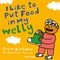 I Like to Put Food in My Welly