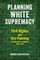 Planning White Supremacy