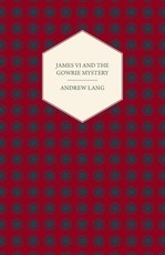 James VI And The Gowrie Mystery