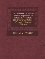 de Differentia Nexus Rerum Sapientis Et Fatalis Necessitatis [&C.] Commentatis