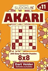 Sudoku Akari - 200 Easy to Master Puzzles 8x8 (Volume 11)