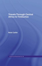 Caillie, R: Travels Through Central Africa to Timbuctoo and