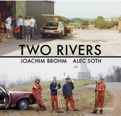 Two Rivers. Joachim Brohm / Alec Soth.