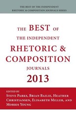 Best of the Independent Journals in Rhetoric and Composition 2013