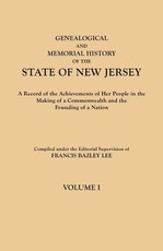 Genealogical and Memorial History of the State of New Jersey. in Four Volumes. Volume I