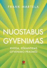 NUOSTABUS GYVENIMAS: taikliai ir su humoru – atsakymai į svarbiausius gyvenimo klausimus