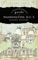 Neighborhood Guide to Washington, D.C.'s Hidden History