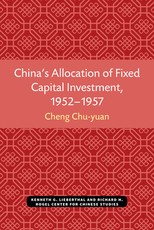 China's Allocation of Fixed Capital Investment, 1952-1957