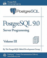 PostgreSQL 9.0 Official Documentation - Volume III. Server Programming