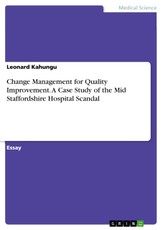 Change Management for Quality Improvement. A Case Study of the Mid Staffordshire Hospital Scandal