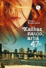 KAŽKAS NAUJO, arba 47A. Meilei nesvarbu, kokį laikrodį segite ir kokius drabužius dėvite. Ji renkasi ne sąskaitą banke, o aistringą širdį. Naujas bestselerių „Septynetas“, „Septynetas. Amžinai tavo“ ir „Barakuda“ autorės romanas!