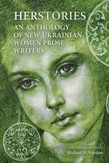 Herstories an Anthology of New Ukrainian Women Prose Writers