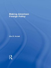 Holsti, O: Making American Foreign Policy