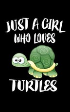 Just A Girl Who Loves Turtles