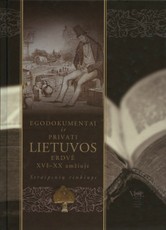 Egodokumentai ir privati Lietuvos erdvė XVI-XX amžiuje