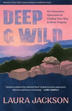 Deep & Wild Places: One Life in West Virginia