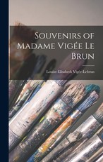 Souvenirs of Madame VigÃ©e Le Brun
