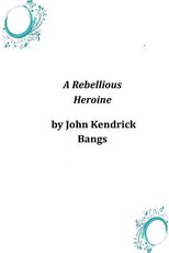 A Rebellious Heroine