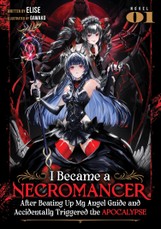 I Became a Necromancer After Beating Up My Angel Guide and Accidentally Triggered the Apocalypse (Light Novel) Vol. 1